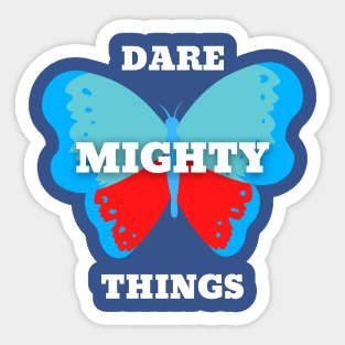 Dare Mighty Things Sticker